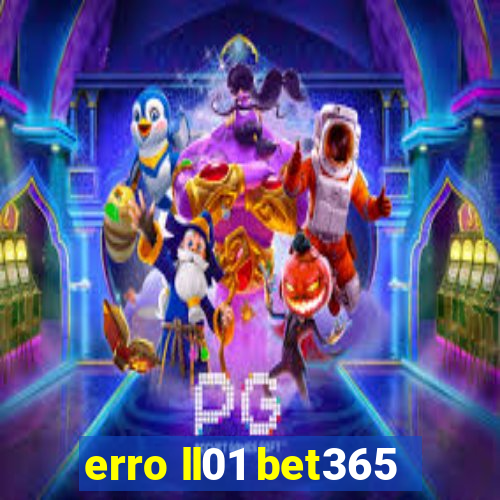 erro ll01 bet365